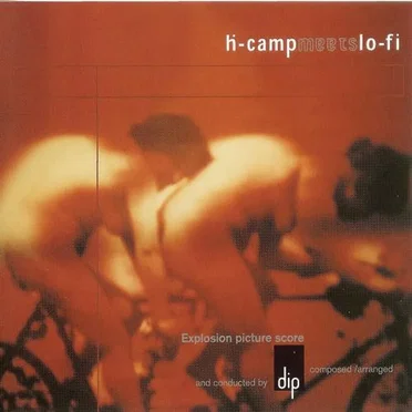 Hi-Camp Meets Lo-Fi: Explosion Picture Score by Dip - album cover