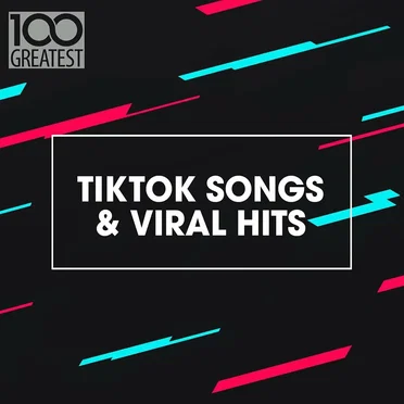 100 Greatest TikTok Songs & Viral Hits by Various Artists - album cover