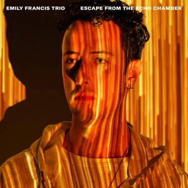 Escape From the Echo Chamber by Emily Francis Trio - album cover