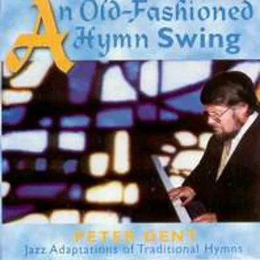 An Old Fashioned Hymn Swing by Peter Dent - album cover