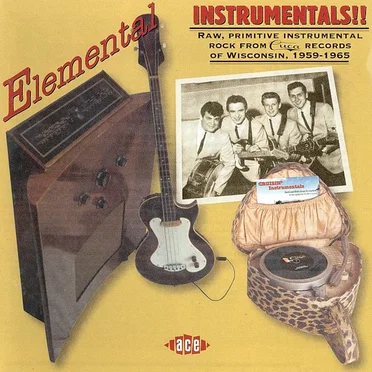 Elemental Instrumentals! Raw Primitive Instrumentals Rock From Cuca Records of Wisconsin, 1959-1965 by Various Artists - album cover
