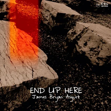 End Up Here by James Bryan Asgurt - album cover