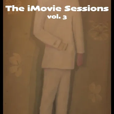 The iMovie Sessions, vol. 3