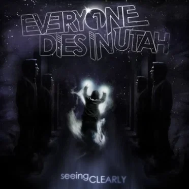 Seeing Clearly by Everyone Dies In Utah - album cover