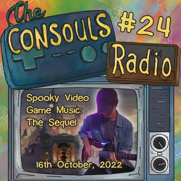 Consouls Radio #24: Spooky Video Game Music: The Sequel