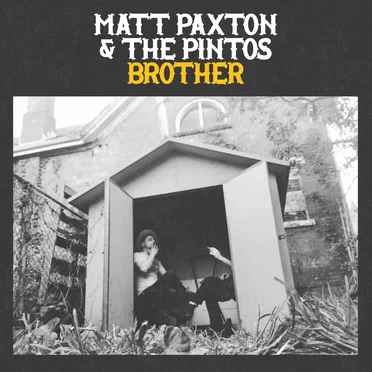 Brother by Matt Paxton & The Pintos - album cover