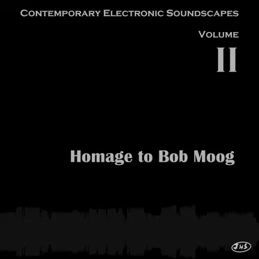 Contemporary Electronic Soundscapes, Volume II: Homage to Bob Moog by Various Artists - album cover