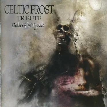 Celtic Frost Tribute: Order of the Tyrants by Various Artists - album cover