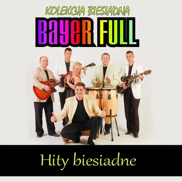 Hity biesiadne - Kolekcja biesiadna by Bayer Full - album cover