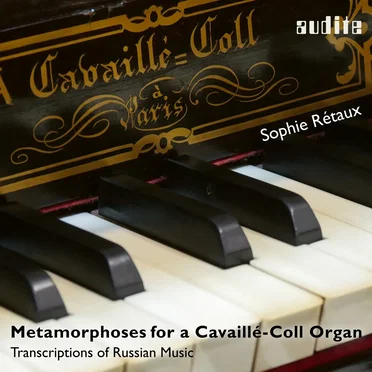 Metamorphoses for a Cavaillé-Coll Organ: Transcriptions of Russian Music