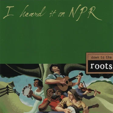 I Heard It on NPR: Down to the Roots by Various Artists - album cover