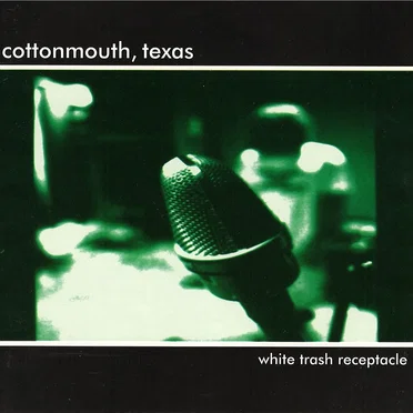 White Trash Receptacle by Cottonmouth, Texas - album cover