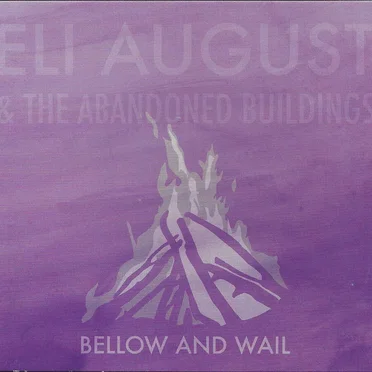 Bellow and Wail by Eli August & The Abandoned Buildings - album cover