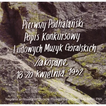 Pierwszy Podhalanski Popis Konkursowy Ludowych Muzyk Goralskich Zakopane 1820 kwietnia 1952