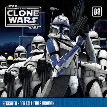 03: Rekruten & Der Fall eines Droiden by Star Wars - The Clone Wars - album cover