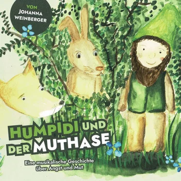 Humpidi und der Muthase. Eine musikalische Geschichte über Angst und Mut by Johanna Weinberger - album cover