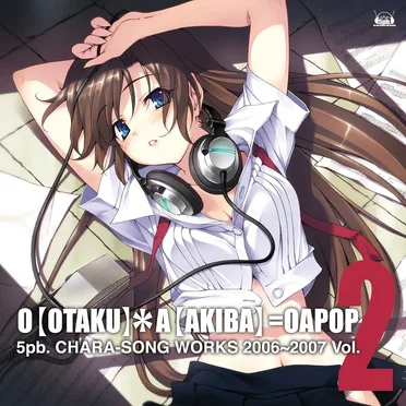 5pb. キャラソンWORKS 2006～2007 Vol.2 O【OTAKU】*A【AKIBA】=OAPOP by Various Artists - album cover