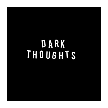 Dark Thoughts