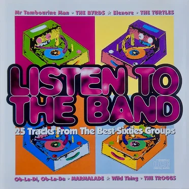 Listen to the Band: 25 Tracks From the Best Sixties Groups by Various Artists - album cover