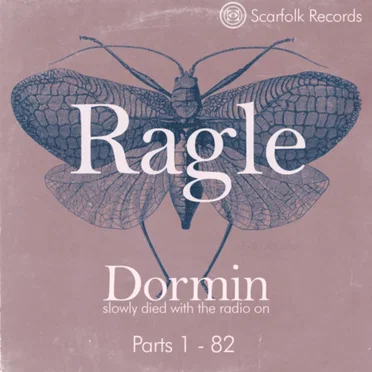 Dormin Slowly Died With the Radio On, Parts 1-82 by Ragle - album cover