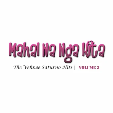 Mahal Na Nga Kita: The Vehnee Saturno Hits Volume 3 by Various Artists - album cover