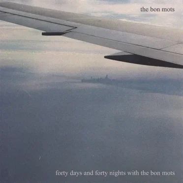 Forty Days and Forty Nights With the Bon Mots