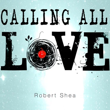 Calling All Love by Robert Shea - album cover