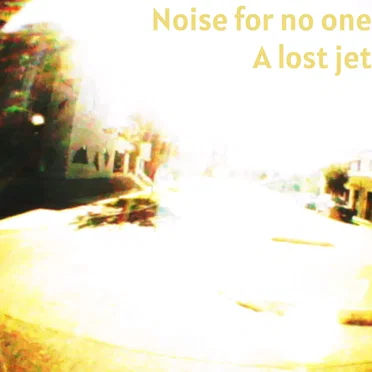 A Lost Jet by Noise For No One - album cover