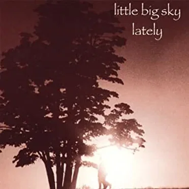 Lately by Little Big Sky - album cover