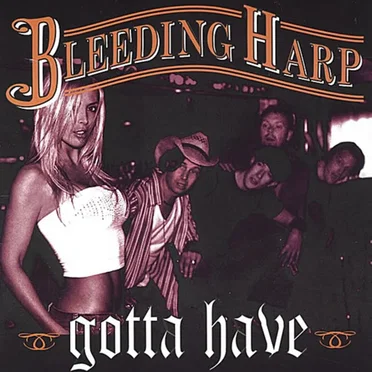 Gotta Have by Bleeding Harp - album cover