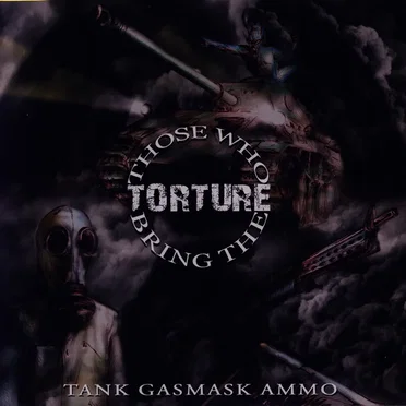 Tank Gasmask Ammo by Those Who Bring the Torture - album cover