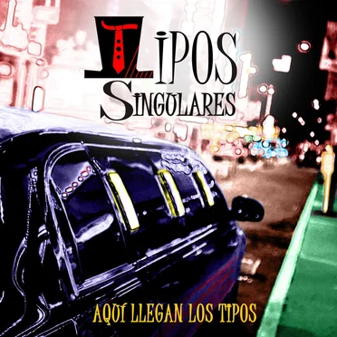 Aquí llegan los tipos by Tipos Singulares - album cover