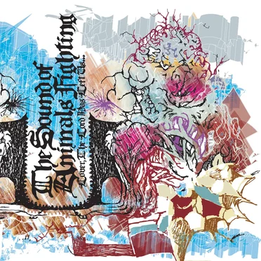 Lover, the Lord Has Left Us… by The Sound of Animals Fighting - album cover