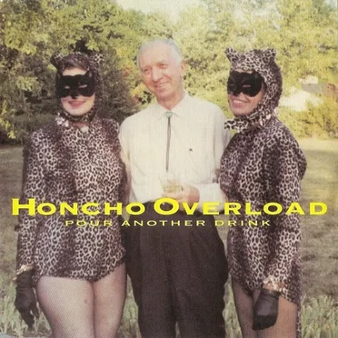 Pour Another Drink by Honcho Overload - album cover