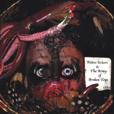 Walter Sickert & The Army of Broken Toys by Walter Sickert - album cover