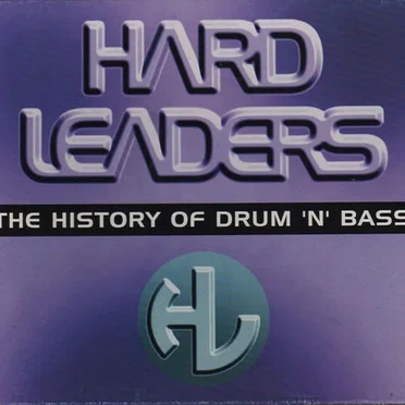Hard Leaders: The History of Drum ’n’ Bass by Various Artists - album cover