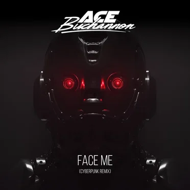 Face Me (Cyberpunk remix)