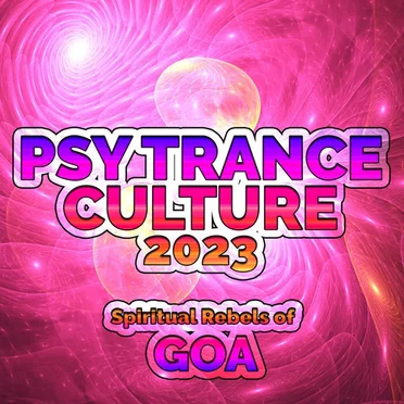 Psy Trance Culture 2023 - Spiritual Rebels of Goa by Various Artists - album cover