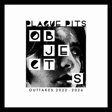 Objects - Outtakes 2022 - 2026