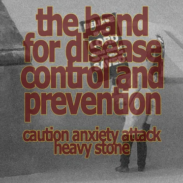 Caution Anxiety Attack / Heavy Stone by The Band for Disease Control and Prevention - album cover