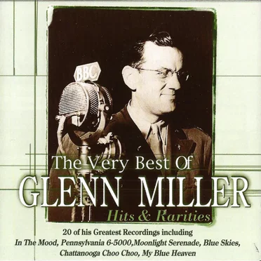 The Very Best of Glenn Miller - Hits & Rarities