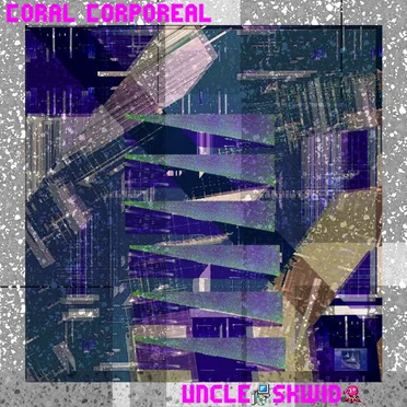 Coral Corporeal by Uncle♂Skwidت - album cover