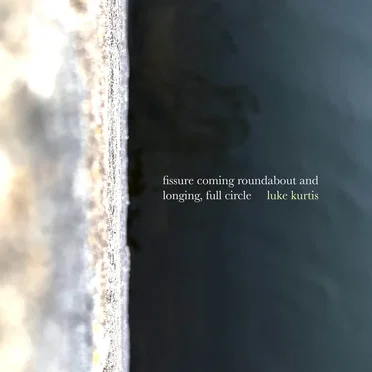 fissure coming roundabout and longing, full circle