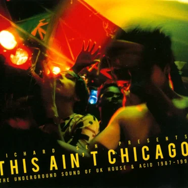 Richard Sen presents This Ain’t Chicago: The Underground Sound of UK House & Acid 1987–1991 by Various Artists - album cover