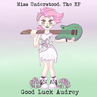 Miss Understood: The EP by Good Luck Audrey - album cover