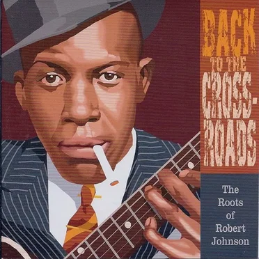 Back to the Crossroads: The Roots of Robert Johnson by Various Artists - album cover