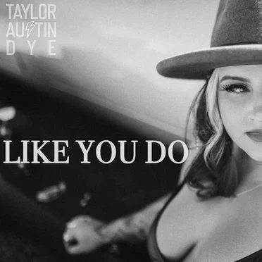 Like You Do by Taylor Austin Dye - album cover
