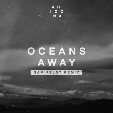 Oceans Away (Sam Feldt extended mix)