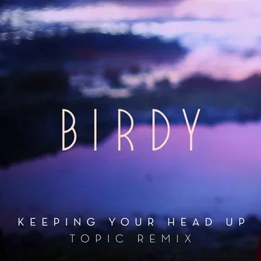 Keeping your Head Up (Topic Remix)