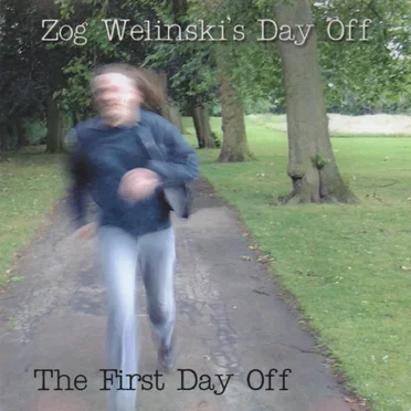 The First Day Off by Zog Welinski's Day Off - album cover